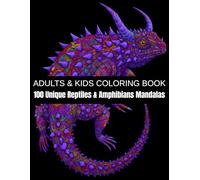 100 Unique Reptiles & Amphibians Mandalas: A Relaxation Coloring Book for Adults & Kids - Lizards, Snakes, Frogs, Turtles, Chameleons, and More