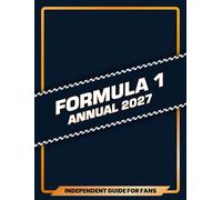 100% Unofficial Formula 1 Annual 2027: The ultimate guide to the world of Formula 1. Featuring the greatest drivers, circuits and the sport’s greatest ... - the perfect gift for fans this Christmas!