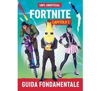 100% unofficial Fortnite. Guida fondamentale. Capitolo 2