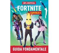 100% unofficial Fortnite. Guida fondamentale. Capitolo 2