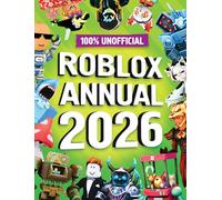 100% Unofficial Roblox Annual 2026: Brand new for 2025 - the iconic companion jam-packed with tips, hacks, facts and more! The perfect present for gamers of all ages