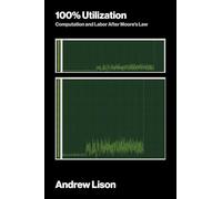 100% Utilization: Computation and Labor After Moore's Law