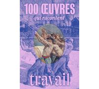 100 œuvres qui racontent le travail