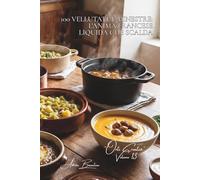100 vellutate e minestre: l'anima francese liquida che scalda: Zucca potimarron, porri, castagne... le zuppe che raccontano le nostre stagioni.