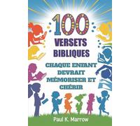 100 VERSETS BIBLIQUES CHAQUE ENFANT DEVRAIT MÉMORISER ET CHÉRIR