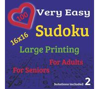100 Very Easy and large printed Sudoku for Adults and Seniors 2: Big Easy-to-Read Number Puzzles for Relaxation and Gentle Brain Training - Perfect for 16 x 16 Beginners