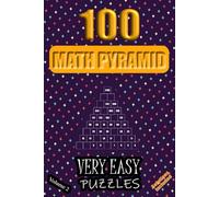 100 Very Easy Math Pyramid Puzzles - Volume 2: Simple Mathematical Addition Sum Subtraction Plus Minus Game Puzzle Book With Full Solutions | Teens Adults Seniors | Math Fun And Gift | 6"x9"