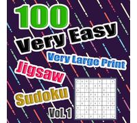 100 Very Easy Very Large Print Jigsaw Sudoku - Volume 1: Uneven Curving Twisting Shaped Sudoku Puzzles Book For Sudoku Variant Beginners With Full Solutions And Instructions | 8.25"x8.25"