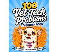 100 Vet Tech Problems Coloring Book: A Funny Vet Tech W ift, Veterinary Technician Staff Appreciation Gifts