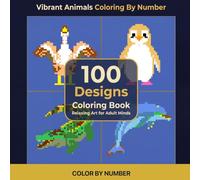 100 Vibrant Animals Coloring By Number: Simple Pixel Arts Coloring Book