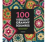 100 Vibrant Granny Squares: Your Go-to Source for Mix & Match Motifs