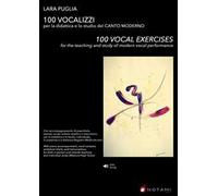 100 vocalizzi. Per la didattica e lo studio del canto moderno-100 vocal exercises. For the teaching and study of modern vocal performance. Metodo. Ediz. bilingue
