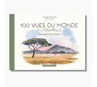 100 vues du monde à l'aquarelle: Expliquées en 5 étapes