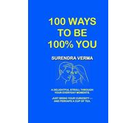 100 WAYS TO BE 100% YOU