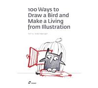 100 ways to draw a bird and make a living from illustration. Ediz. illustrata