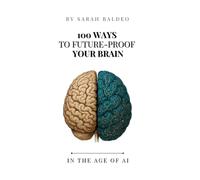 Sarah Baldeo 100 Ways To Future-Proof Your Brain (Tascabile)