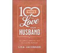 Lisa Jacobson 100 Ways to Love Your Husband - The Simple, Powerful P (Tascabile)