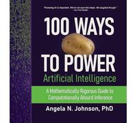 100 Ways to Power Artificial Intelligence: A Mathematically Rigorous Guide to Computationally Absurd Inference
