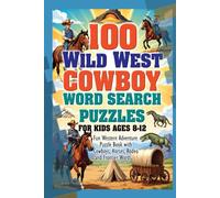100 Wild West Cowboy Word Search Puzzles for Kids Ages 8-12 - Fun Western Adventure Puzzle Book with Cowboys, Horses, Rodeo and Frontier Words: ... Horses, Saloons, and Desert Adventures