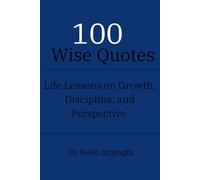 100 Wise Quotes Life lessons on Growth, Discipline, and Perspective