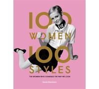 Tamsin Blanchard – 100 Women • 100 Styles – The Women Who Changed the Way We Look – Copertina rigida