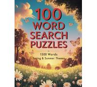 100 Word Search Puzzles: Spring and Summer Themes. Total 1500 Words. For Teens, Adults and Seniors. Improve Spelling Skills. Help Reduce Stress.