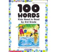 100 Words Kids Need to Read by 3rd Grade: Sight Word Practice to Build Strong Readers