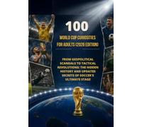 100 World Cup Curiosities for Adults (2026 Edition): From Geopolitical Scandals to Tactical Revolutions: The Hidden History and Updated Secrets of Soccer's Ultimate Stage: 5