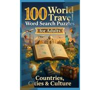 100 World Travel Word Search Puzzles for Adults - Countries, Cities & Culture: Explore 100 Challenging Puzzles Featuring Global Destinations and Cultural Landmarks