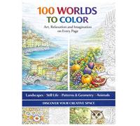 100 WORLDS TO COLOR: Art, Relaxation and Imagination on Every Page
