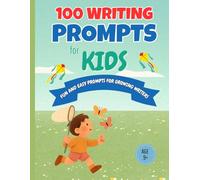 100 Writing Prompts for Kids: Fun and Easy Prompts for Grades 4-7