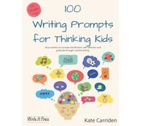 100 Writing Prompts for Thinking Kids: Story starters to increase mindfulness, self-reflection and gratitude through creative writing