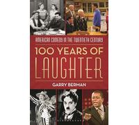 100 Years of Laughter: American Comedy in the Twentieth Century