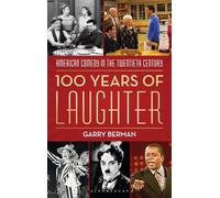 100 Years of Laughter: American Comedy in the Twentieth Century