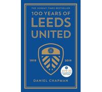 Daniel Chapman 100 Years of Leeds United (Copertina rigida)