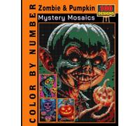 100 Zombie & Pumpkin Mystery Mosaics Color by Number: Coloring Book Adult and Teen for Relaxation & Fun