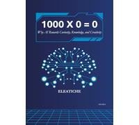 1000 × 0 = 0: Why AI Rewards Curiosity, Knowledge, and Creativity