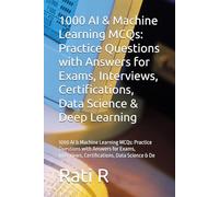 1000 AI & Machine Learning MCQs: Practice Questions with Answers for Exams, Interviews, Certifications, Data Science & Deep Learning: 1000 AI & ... Interviews, Certifications, Data Science & De