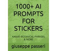 1000+ AI PROMPTS FOR STICKERS: KAWAII-BOTANICAL-PHRASES & MORE