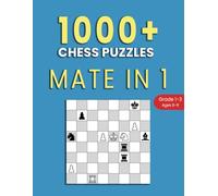 1000+ Chess Puzzles: Mate in 1: A Beginner's One-Move Checkmate Workbook for Kids (Grades 1-3, Ages 6-9)