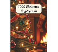 1000 Christmas Cryptograms: 1000 Challenging Cryptograms about Christmas, Winter, Festive Holidays and More | A4, 376 pages, 1000 Puzzles and Solutions