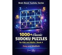 1000+ Classic Sudoku Puzzles for Kids and Adults | Book 4: Build Speed and Accuracy with Easy to Medium Challenges - Large Print 6×9 Sudoku Book with Full Solutions (Brain Boost Sudoku Series)