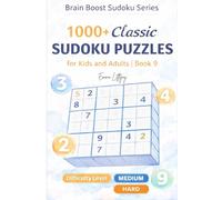 1000+ Classic Sudoku Puzzles for Kids and Adults | Book 9: Refine Your Skills with Medium to Hard Sudoku Challenges - Large Print 6×9 Sudoku Book with Full Solutions (Brain Boost Sudoku Series)