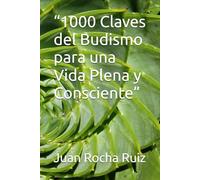“1000 Claves del Budismo para una Vida Plena y Consciente”