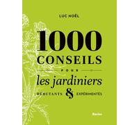 1000 conseils pour les jardiniers: Débutants et expérimentés-Noël, Luc-Copertina