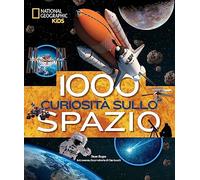 1000 curiosità sullo spazio. Ediz. a colori