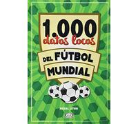 1000 datos locos del fútbol mundial