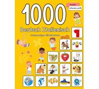1000 Deutsch Italienisch Zweisprachiges Bildwörterbuch: Wortschatz schnell erweitern für Kinder