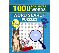 1000 DOG LOVERS WORDS: 100 Word Search Puzzles for Dog Lovers - Large Print Activity Book with Over 1,000 Dog-Themed Words & Solutions
