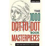 1000 Dot-to-Dot Masterpieces: Twenty Iconic Works of Art to Complete Yourself